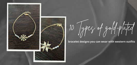 10 Types of gold-plated bracelet designs you can wear with western outfits