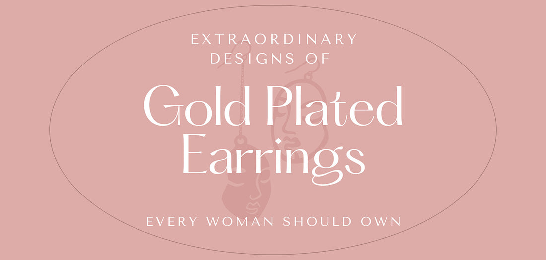 Extraordinary designs of gold plated earrings every woman should own